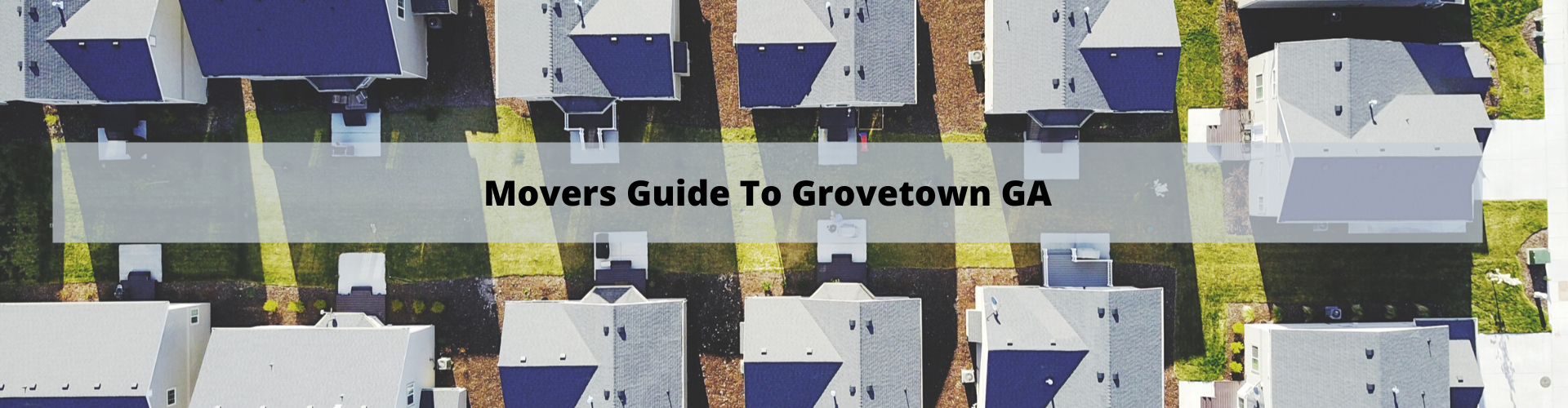 Movers Guide To Grovetown GA