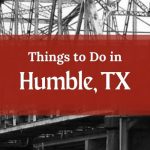 things to do in Humble TX
